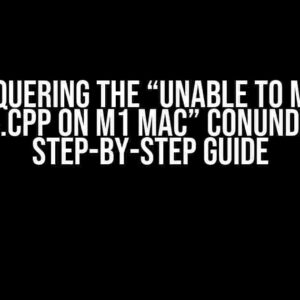 Conquering the “Unable to make llama.cpp on M1 Mac” Conundrum: A Step-by-Step Guide