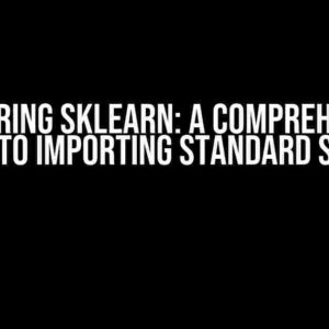 Mastering sklearn: A Comprehensive Guide to Importing Standard Scaler