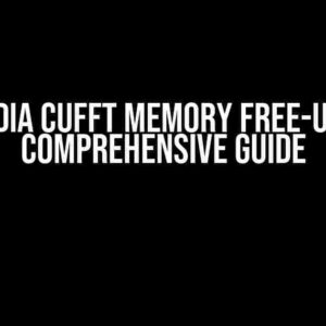 NVIDIA cuFFT Memory Free-up: A Comprehensive Guide